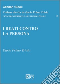 I reati contro la persona libro di Triolo Dario Primo