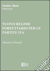 Nuovo regime forfettario per le partite IVA libro di Rinaldi Manuela