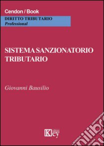 Sistema sanzionatorio tributario libro di Bausilio Giovanni