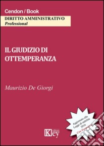 Il giudizio di ottemperanza libro di De Giorgi Maurizio