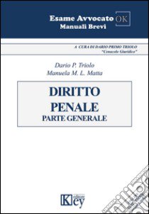 Diritto penale. Parte generale libro di Triolo Dario Primo; Matta Manuela Maria Lina