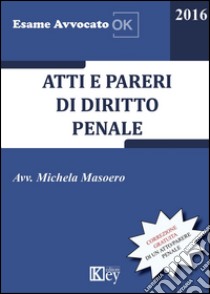Atti e pareri di diritto penale (2016) libro di Masoero Michela