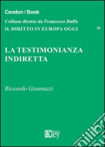 La testimonianza indiretta libro di Giannuzzi Riccardo