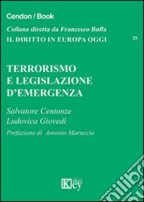 Terrorismo e legislazione d'emergenza libro di Centonze Salvatore; Giovedì Ludovica