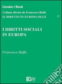 I diritti sociali in Europa libro di Buffa Francesco