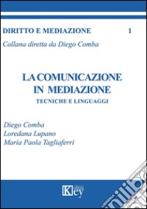 La comunicazione in mediazione libro di Comba Diego; Lupano Loredana; Tagliaferri Maria Paola