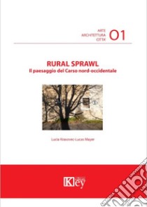 Rural sprawl. Il paesaggio del Carso nord-occidentale libro di Krasovec-Lucas Mayer Lucia