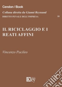 Il riciclaggio e i reati affini libro di Pacileo Vincenzo