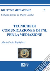 Tecniche di comunicazione e di PNL per la mediazione libro di Tagliaferri Maria Paola