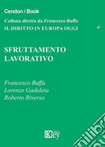 Sfruttamento lavorativo libro di Buffa Francesco; Gadaleta Lorenzo; Riverso Roberto