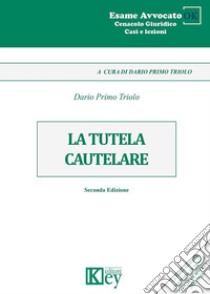 La tutela cautelare libro di Triolo Dario Primo