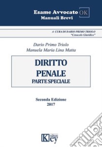 Dirito penale. Parte speciale libro di Triolo Dario Primo; Matta Manuela Maria Lina