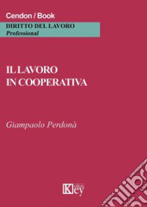 Il lavoro in cooperativa libro di Perdonà Giampaolo