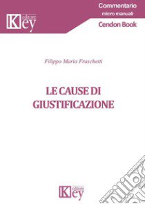 Le cause di giustificazione libro di Fraschetti Filippo Maria