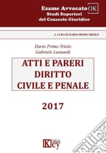 Atti e pareri di diritto civile e penale libro di Triolo Dario Primo; Leonardi Gabriele