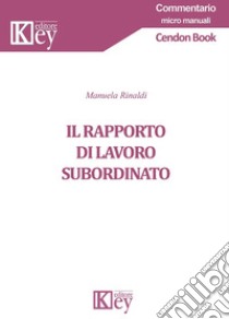Il rapporto di lavoro subordinato libro di Rinaldi Manuela