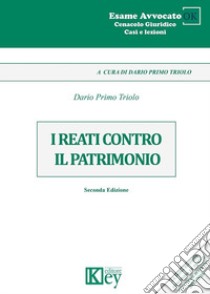 I reati contro il patrimonio libro di Triolo Dario Primo