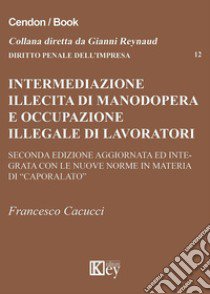 Intermediazione illecita di manodopera e occupazione illegale di lavoratori stranieri libro di Cacucci Francesco