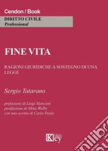 Fine vita. Ragioni giuridiche a sostegno di una legge libro di Tatarano Sergio