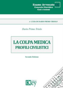 La colpa medica. Profili civilistici libro di Triolo Dario Primo