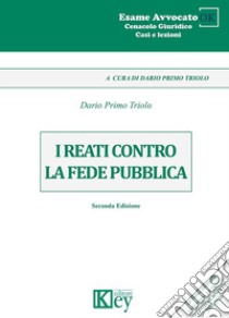 I reati contro la fede pubblica libro di Triolo Dario Primo