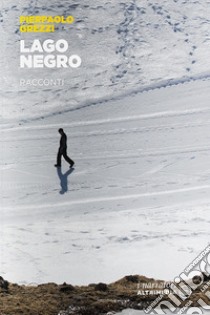 Lago Negro libro di Grezzi Pierpaolo