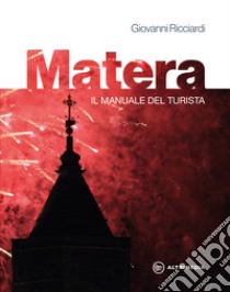 Matera. Il manuale del turista libro di Ricciardi Giovanni