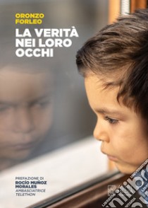 La verità nei loro occhi libro di Forleo Oronzo