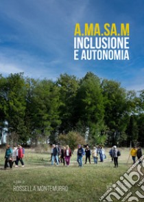 A.MA.SA.M. Inclusione e autonomia libro di Montemurro R. (cur.)