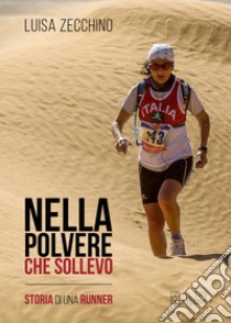 Nella polvere che solevo. Storia di una runner libro di Zecchino Luisa