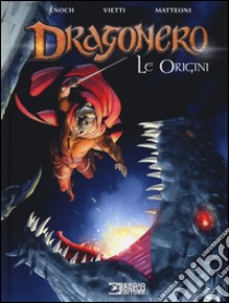 Le origini. Dragonero libro di Enoch Luca; Vietti Stefano; Matteoni Giuseppe