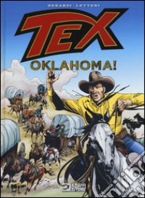 Tex. Oklahoma! libro di Berardi Giancarlo