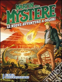 Martin Mystère. Le nuove avventure a colori. Vol. 3: L' arca dell'estinzione libro