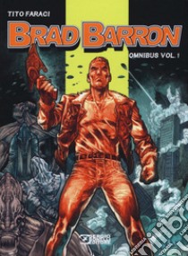 Brad Barron. Omnibus. Vol. 1 libro di Faraci Tito