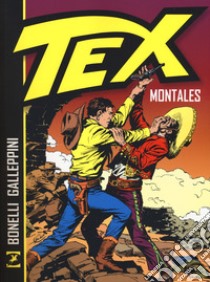 Tex. Montales libro di Bonelli Gianluigi