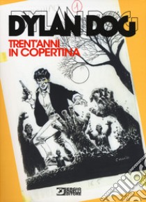 Dylan Dog. Trent'anni in copertina libro