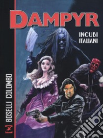 Incubi italiani. Dampyr  libro di Boselli Mauro; Colombo Maurizio