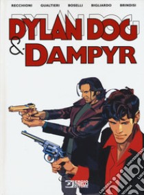 Dylan Dog & Dampyr libro di Recchioni Roberto; Gualtieri Giulio Antonio; Boselli Mauro