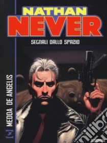 Nathan Never. Segnali dallo spazio libro di De Angelis Roberto