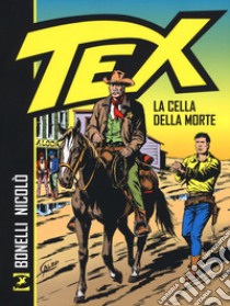 Tex. La cella della morte libro di Bonelli Gianluigi