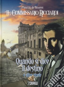 Quando si dice il destino e altre storie. Il commissario Ricciardi libro di De Giovanni Maurizio; Brancato Sergio