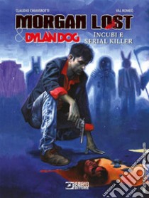 Morgan Lost & Dylan Dog. Incubi e serial killer libro di Recchioni Roberto; Chiaverotti Claudio