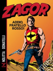 Zagor. Addio, fratello rosso! libro di Nolitta Guido; Donatelli Franco