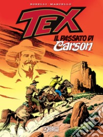 Tex. Il passato di Carson libro di Boselli Mauro