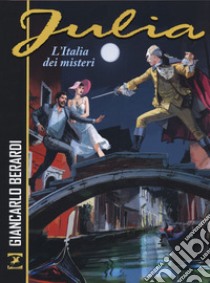 L'Italia dei misteri. Julia libro di Berardi Giancarlo; Calza Lorenzo; Mantero Maurizio