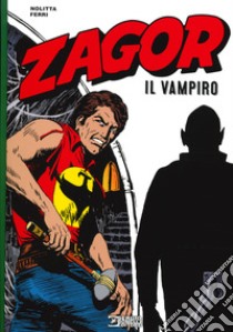 Zagor. Il vampiro libro di Nolitta Guido; Ferri Gallieno