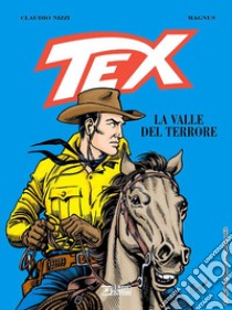 Tex. La valle del terrore libro di Magnus; Nizzi Claudio