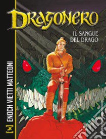 Il sangue del drago. Dragonero libro di Enoch Luca; Vietti Stefano