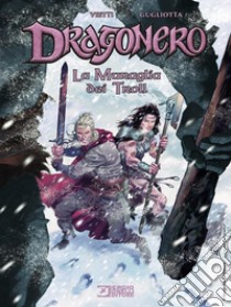 La muraglia dei troll. Dragonero libro di Vietti Stefano