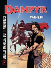 Vathek! Dampyr libro di Boselli Mauro; Marolla Samuel